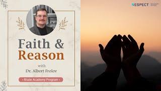 Faith and Reason by Dr. Albert Frolov - Risale Academy