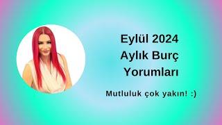 Eylül 2024 Aylık Burç Yorumları