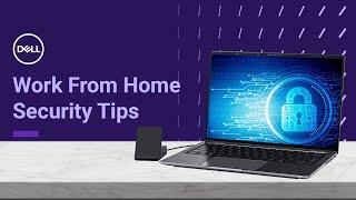 Work from Home Safety Tips  Security Best Practices Official Dell Tech Support