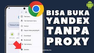 Cara Membuka Pembatasan Yandex di Google Chrome Tanpa Proxy dan VPN