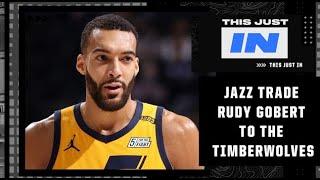 The Jazz trade Rudy Gobert to the Timberwolves   This Just In