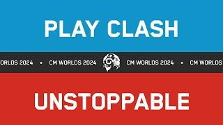 CM WORLDS EUROPE FINALS PLAY CLASH vs UNSTOPPABLE