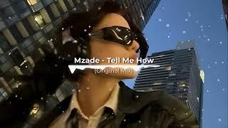 Mzade - Tell Me How Original Mix