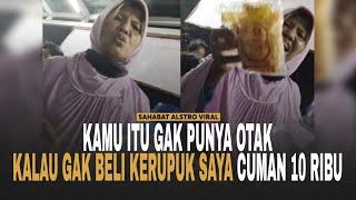 IBU-IBU PENJUAL Kerupuk Maksa Sebut Orang Gak Punya Otak Gegara Gak Mau Beli Dagangannya.