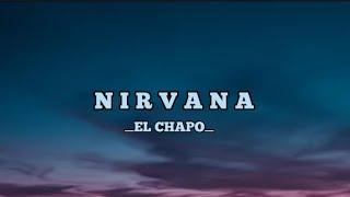 N I R V A N A - El Chapo  Official Lirik Musick 