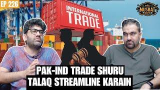 A WIN-WIN for All? INDIA & Afghanistan Trade via Pakistan  INDIA PAKISTAN  The Musbat Show -Ep 226