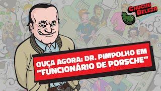 Doutor Pimpolho - Funcionário de Porsche