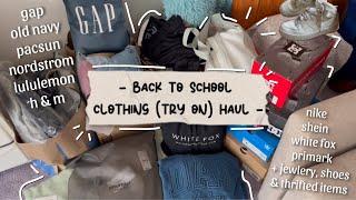 back to school clothing try-on haul  gap old navy pacsun lululemon white fox shein nike etc