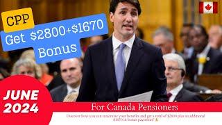 June 2024 CPP Boost - Get $2800+$1670 Bonus Payments In CANADA PENSION PLAN \ For Canada Pensioners