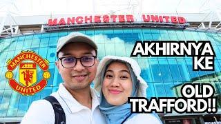 JALAN KE OLD TRAFFORD MANCHESTER UNITED LIBURAN KE MANCHESTER - Summer Holiday vlog PART I