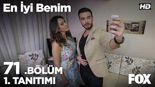 En İyi Benim 71. Bölüm 1.Tanıtımı