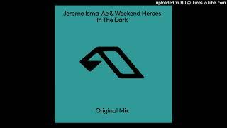 Jerome Isma-Ae & Weekend Heroes - In The Dark Extended Mix