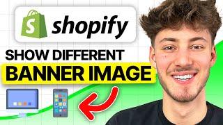 How To Show Different Banner Images On Mobile & Desktop In Shopify 2024