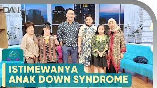 Siapa Bilang Anak Down Syndrome Tidak Berguna  Kumpul Keluarga