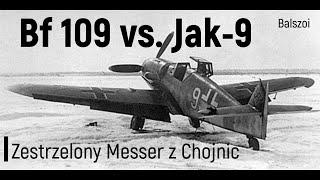 Bf 109 vs. Jak-9  Zestrzelony Messer z Chojnic
