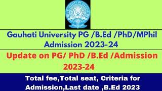 GAUHATI University PG Admission 2023-24Admission for MAMScMComB.EdLast date Fee criteriaSeat