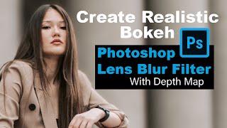 Create Realistic Bokeh EffectsPHOTOSHOP LENS BLUR FILTER With Depth Map