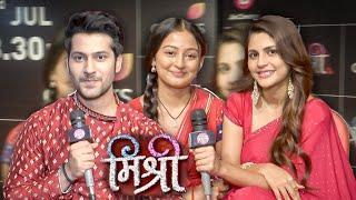 Namish Taneja Megha Chakraborty & Shruti Bhist Interview On Colors Tv New Show Mishri  EXCLUSIVE