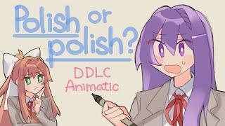 Polish or polish? DDLC Animatic