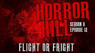 Flight or Fright S8E12 Creepypasta Horror Hill Scary Story Podcast