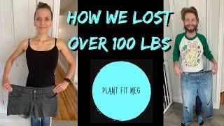 How We Lost Over 100 lbs l Plant Fit Meg