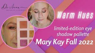 Warm Hues Eyeshadow  Mary Kay Fall 2022 Limited-Edition  how-to @deannaloudon1205