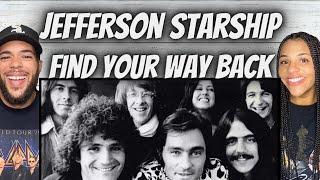 A NEW FAVORITE FIRST TIME HEARING Jefferson Starship -  Find Your Way Back REACTION