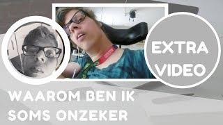 WAAROM BEN IK SOMS ONZEKER  EXTRA VIDEO   BLOG VAN IZAAK