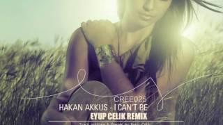 Hakan Akkus - I Cant Be Eyup Celik Remix