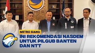 Rekomendasi NasDem untuk Cagub Banten dan NTT - Metro Siang