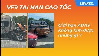 VinFast VF9 tai nạn cao tốc Hải Phòng. Giới hạn ADAS không làm được những gì ?