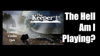 The Hell Am I Playing - The Keeper - GreenGimmick Gaming