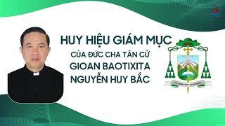 Huy hiệu Giám mục của Đức Cha Tân cử Gioan Baotixita Nguyễn Huy Bắc