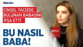 Her detayı kan dondurdu Tacizlerine maruz kaldığı babasını sosyal medyada ifşa etti