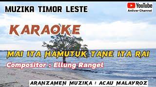 #Karaoke  Mai Ita Hamutuk Tane Ita Rai  Compositor  Ellung Rangel