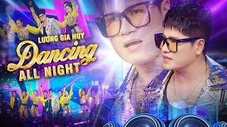 DANCING ALL NIGHT REMIX I LƯƠNG GIA HUY x PSmX - Nhạc Remix Sôi Động 2024