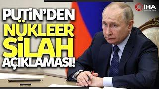 Putin’den Nükleer Silah Açıklaması Rusya Yalnızca…