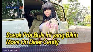 Sosok Pria Bule Ini yang Bikin Move On Dinar Candy