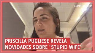 Priscilla Pugliese diretora de Stupid wife fala sobre 2ª temporada