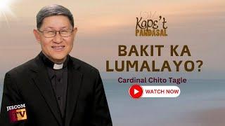 BAKIT KA LUMALAYO?    Kapet Pandasal kasama si Cardinal Chito Tagle