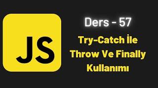 JavaScript Ders 57 Try Catch İle Throw Ve Finally Kullanımı