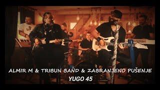 Almir M & Tribun band feat Zabranjeno Pušenje - Yugo 45