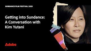 Getting a Film into Sundance Film Festival  Interview with Kim Yutani  Adobe Video