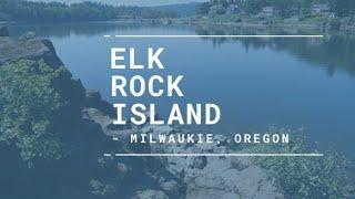 Explore Elk Rock Island in Clackamas County