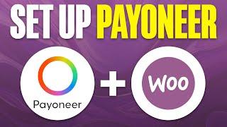 How To Setup Payoneer Payment Gateway in Woocommerce 2024