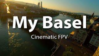 My Basel - Cinematic FPV