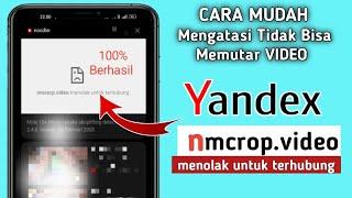 Cara mengatasi Yandex tidak bisa memutar video muncul nmcorp.video menolak untuk terhubung