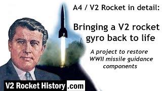 The A4  V2 rocket in detail Bringing a V2 rocket gyro back to life