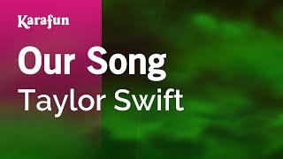 Our Song - Taylor Swift  Karaoke Version  KaraFun