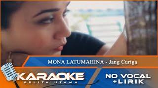 Karaoke Version - JANG CURIGA - Mona Latumahina  No Vocal - Minus One